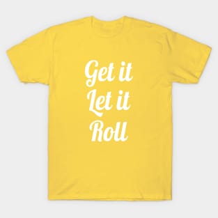 get it let it roll butter fandmade T-Shirt